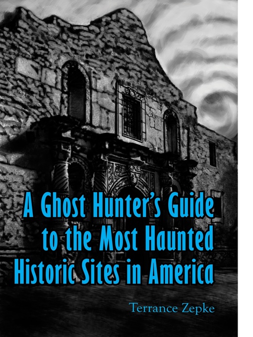 Cover image for A Ghost Hunter's Guide to the Most Haunted Historic Sites in America